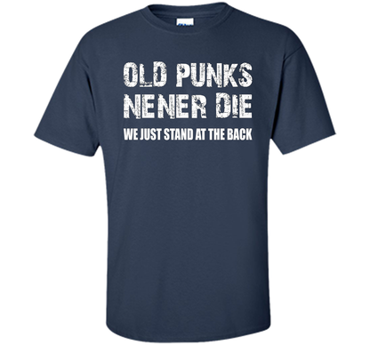Old Punks Never Die We Just Stand At The Back T-shirt Navy