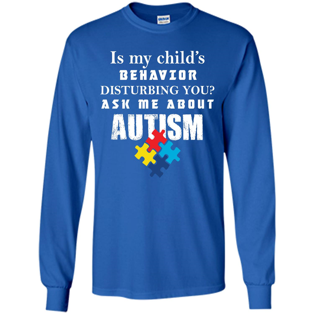 Autism Awareness T-shirt Is My Child’s Behavior Disturbing You T-shirt Royal