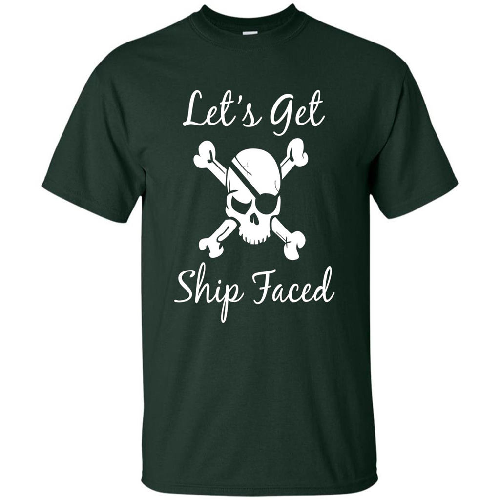Let's Get Ship Faced T-shirt Funny Sailing Boat Cruise T-shirt Forest Green