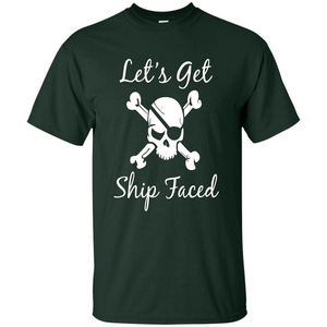 Let's Get Ship Faced T-shirt Funny Sailing Boat Cruise T-shirt