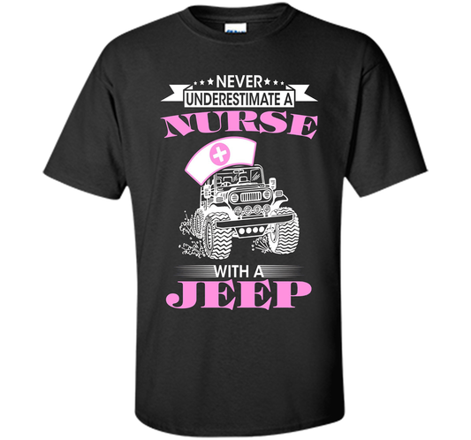 Never Underestimate A Nurse With A Jeep Funny Saying T-shirt Black