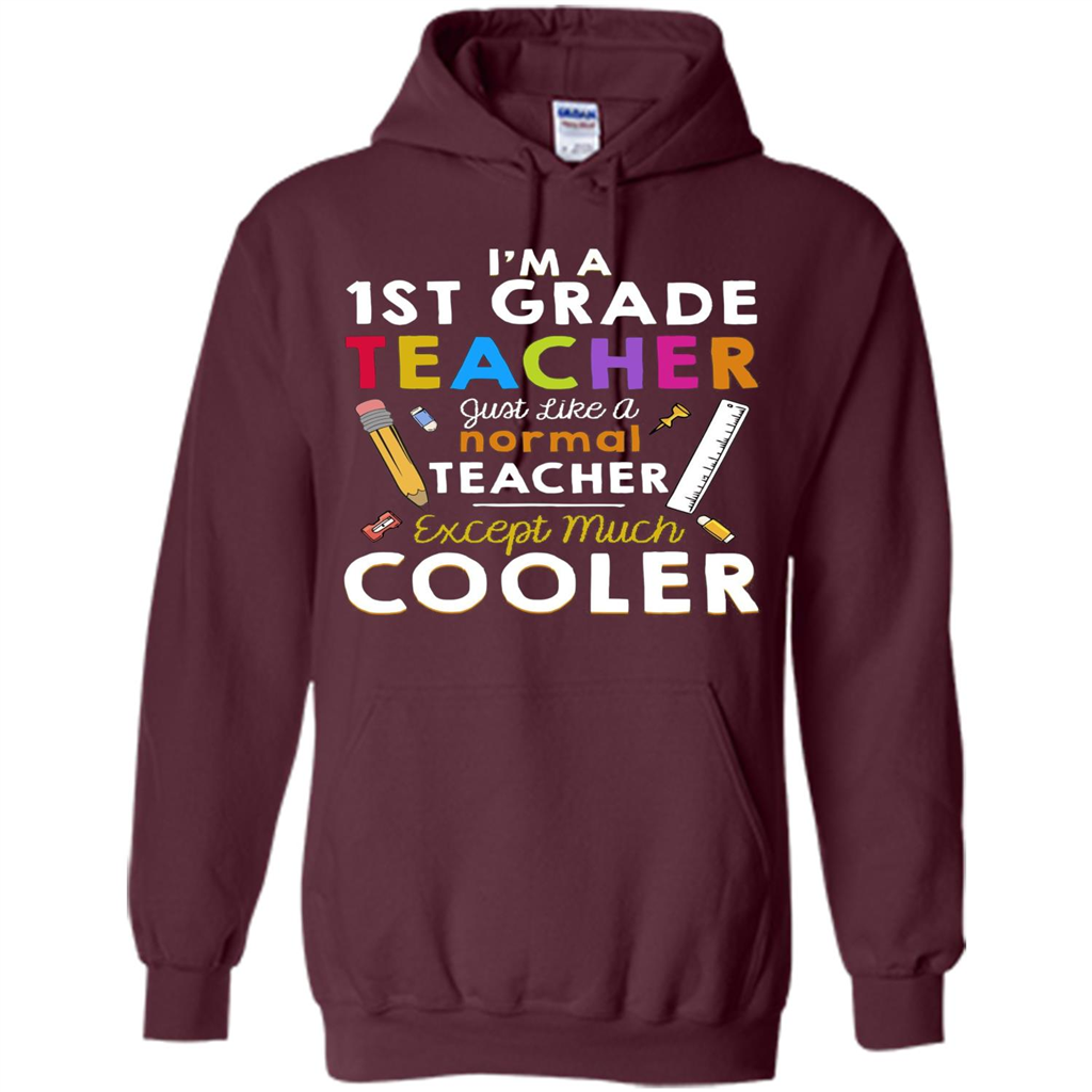 I'm A First Grade Teacher Except Much Cooler T-shirt School Day T-shirt Maroon