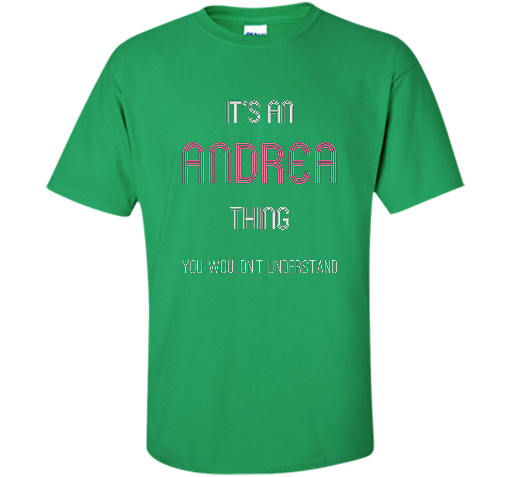 It's An Andrea Thing: Funny Personalized First Name T-Shirt shirt Irish Green