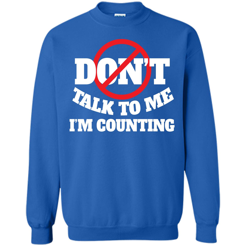 Dont Talk To Me Im Counting T-shirt Royal