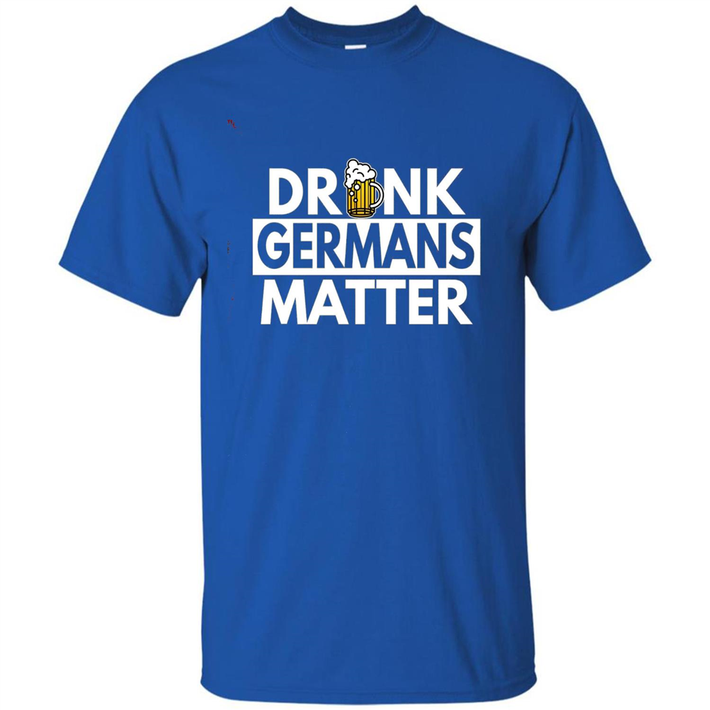 Oktoberfest T-shirt Drunk Germans Matter Royal