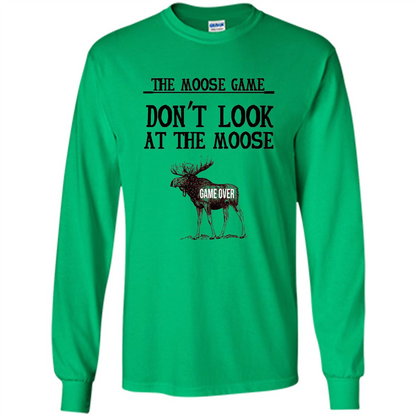 Funny The Moose Game T-shirt Don't Look At The Moose Irish Green