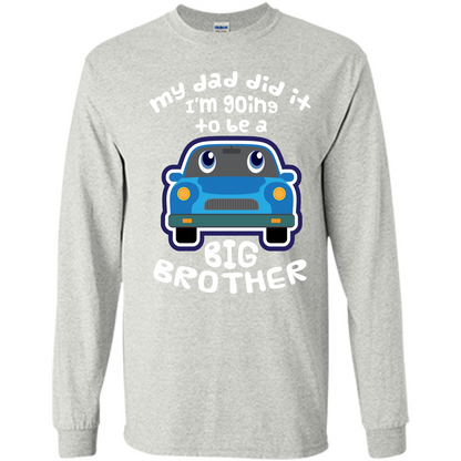 Daddy Car T-shirt My Dad Did It Im Going To Be A Big Brother Ash