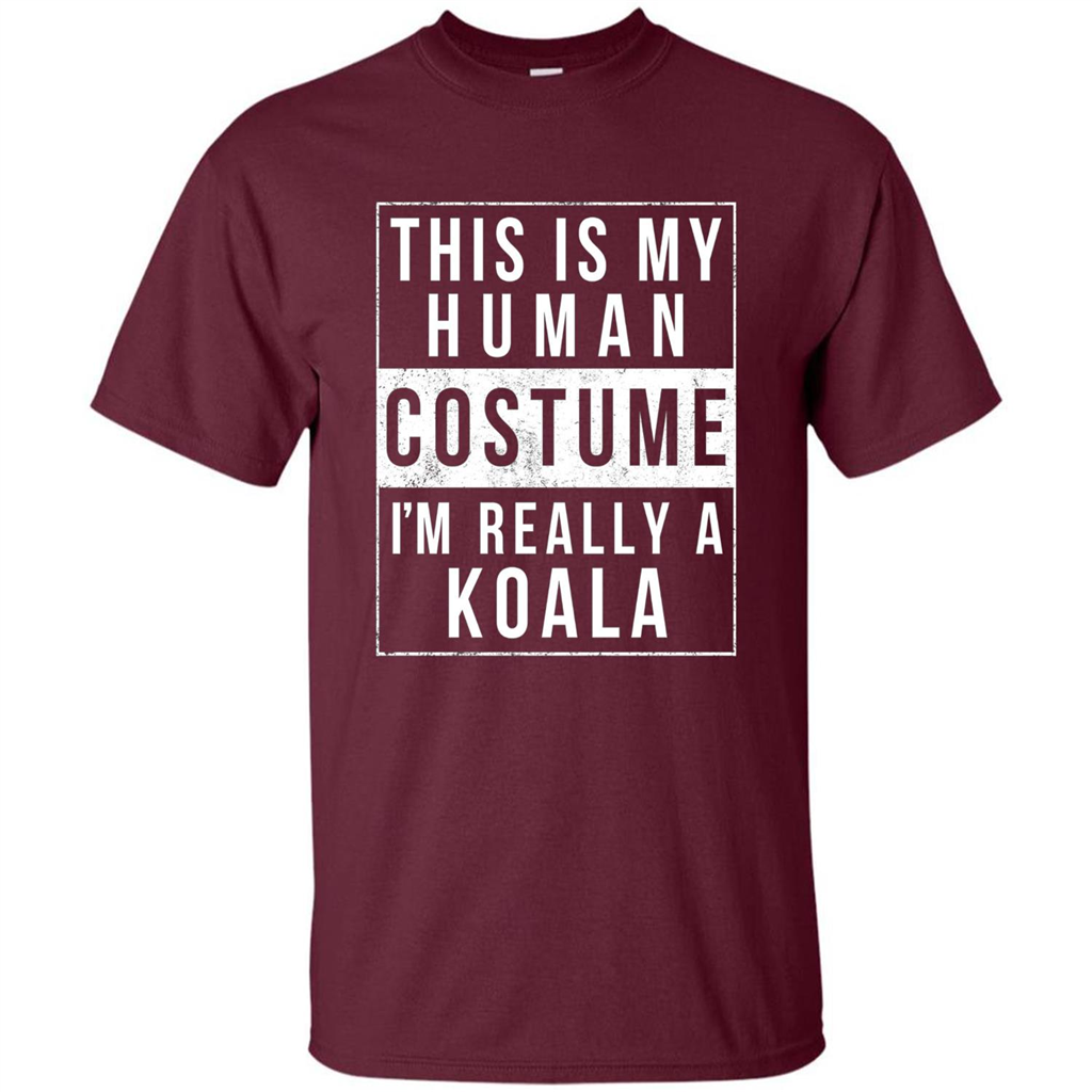 This Is My Human Costume I'm Really A Koala T-shirt Maroon