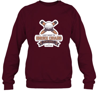 Smoke Cigar Play Golf Take Naps Shirt Sweatshirt Sweatshirt Maroon