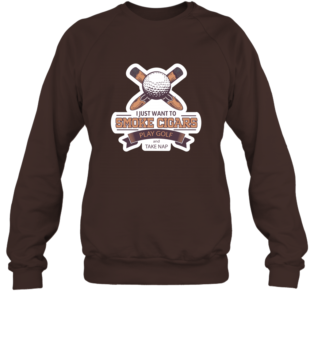 Smoke Cigar Play Golf Take Naps Shirt Sweatshirt Sweatshirt Dark Chocolate