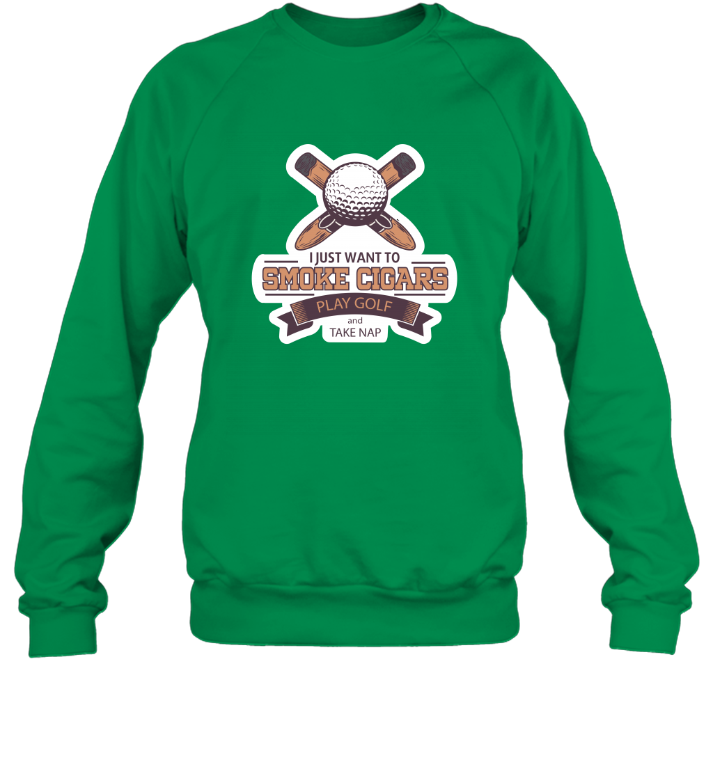 Smoke Cigar Play Golf Take Naps Shirt Sweatshirt Sweatshirt Irish Green