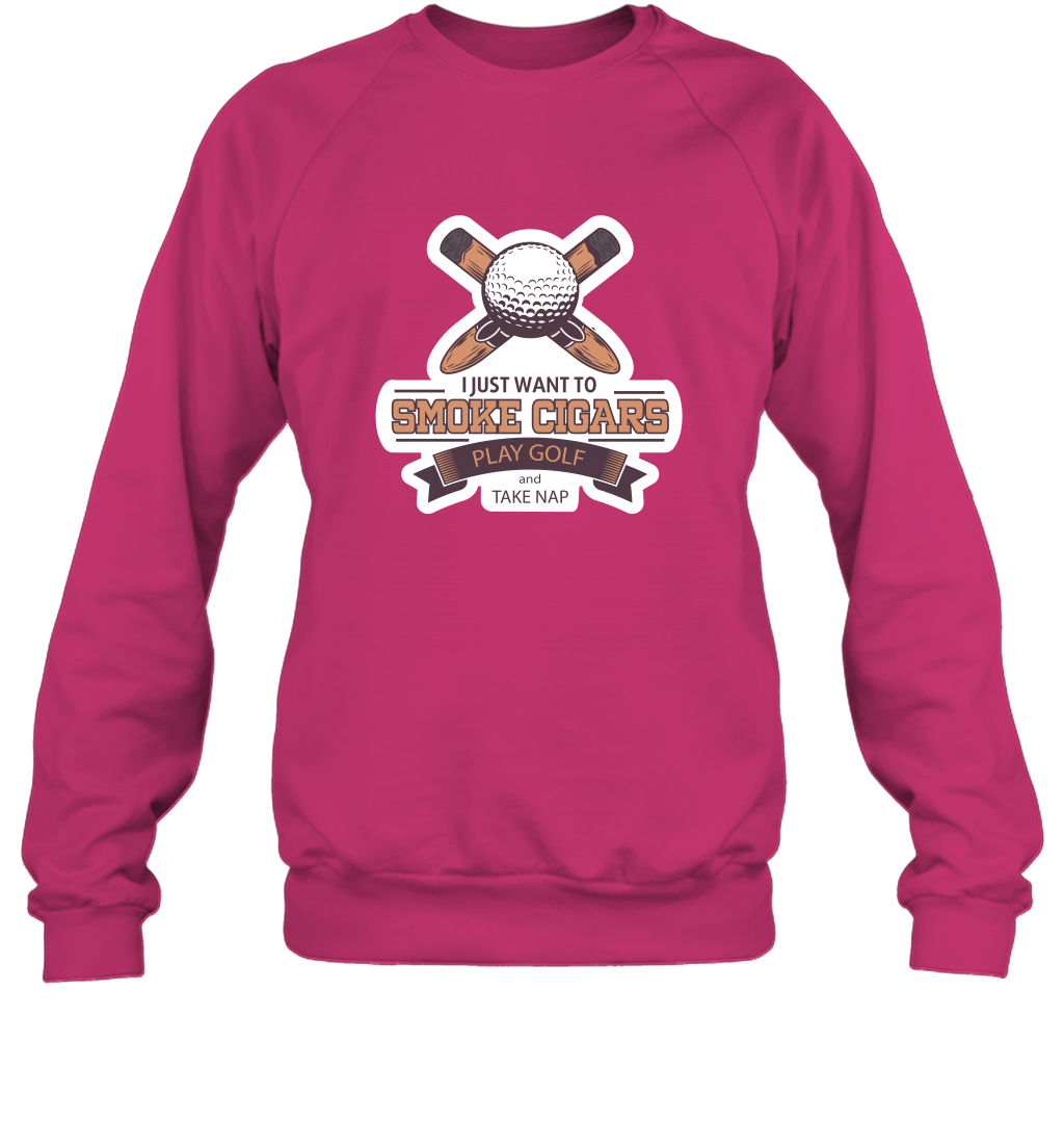Smoke Cigar Play Golf Take Naps Shirt Sweatshirt Sweatshirt Heliconia
