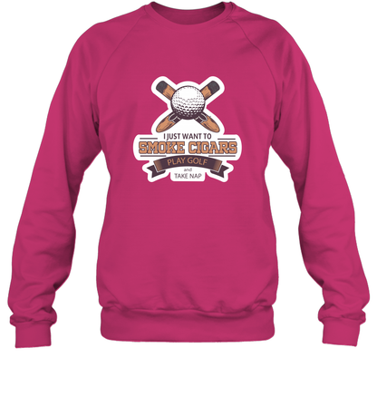 Smoke Cigar Play Golf Take Naps Shirt Sweatshirt Sweatshirt Heliconia