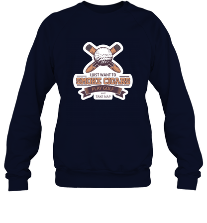 Smoke Cigar Play Golf Take Naps Shirt Sweatshirt Sweatshirt Navy