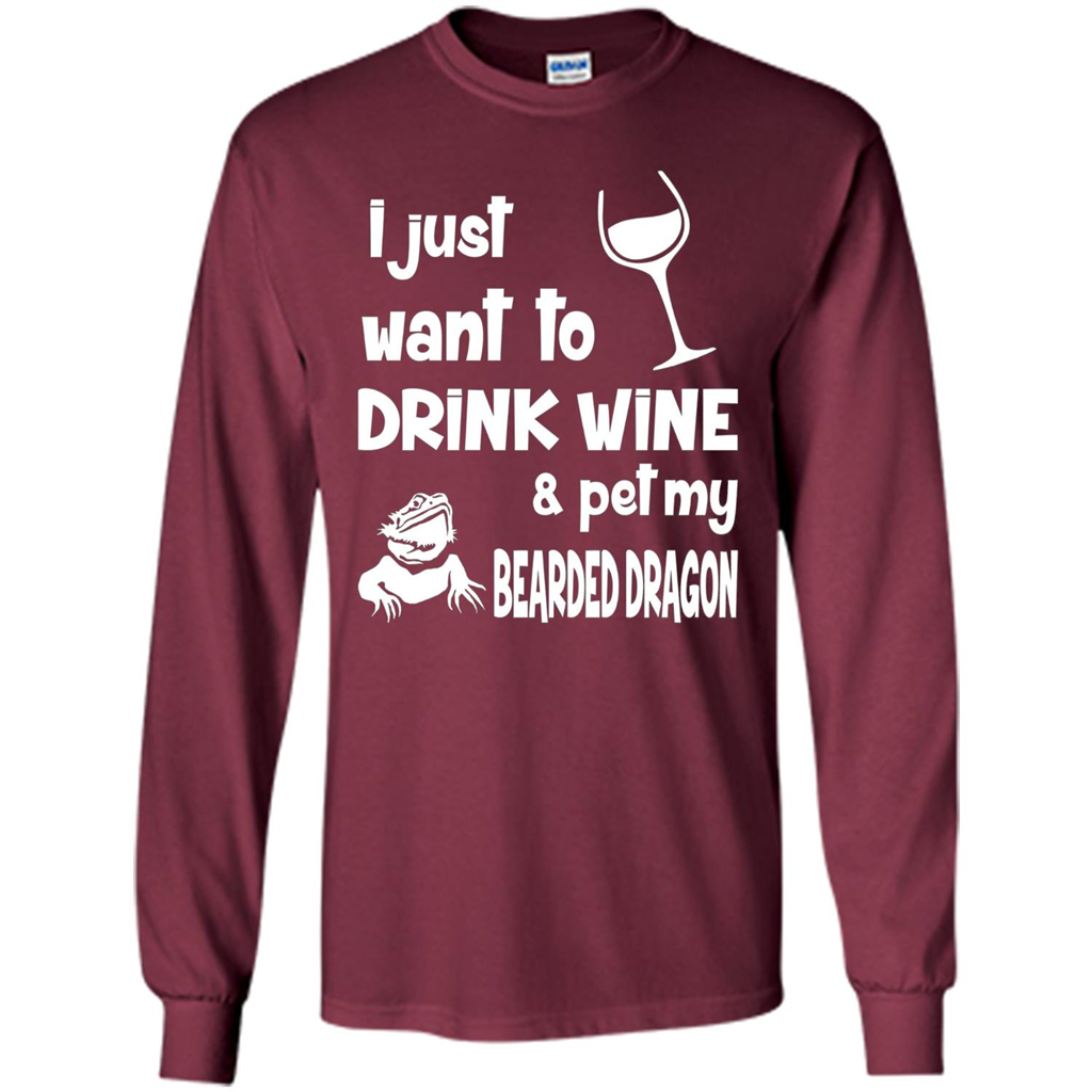 I Just Want To Drink Wine And Pet My Bearded Dragon T-shirt Maroon