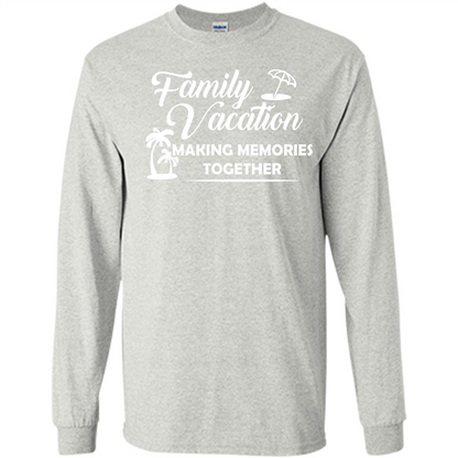 Family Vacation Making Memories Together T-shirt Ash