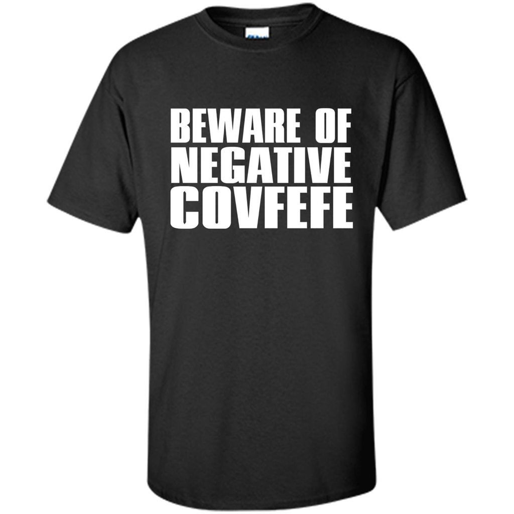 American T-shirt Beware Of Negative Covfefe Black