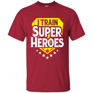 I Train Super Heroes T-Shirt For Teachers