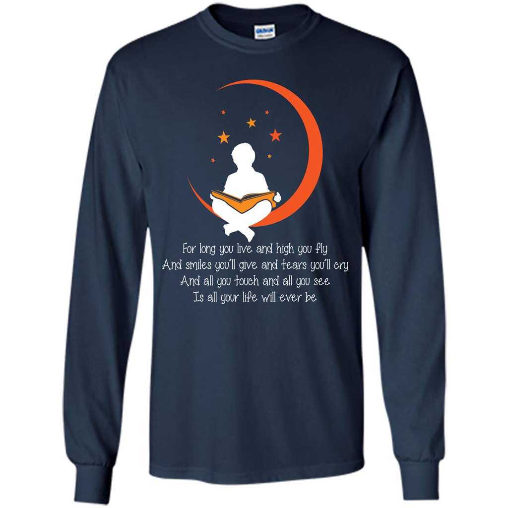 For Long You Live And High You Fly And Smiles You’ll Give T-shirt Navy