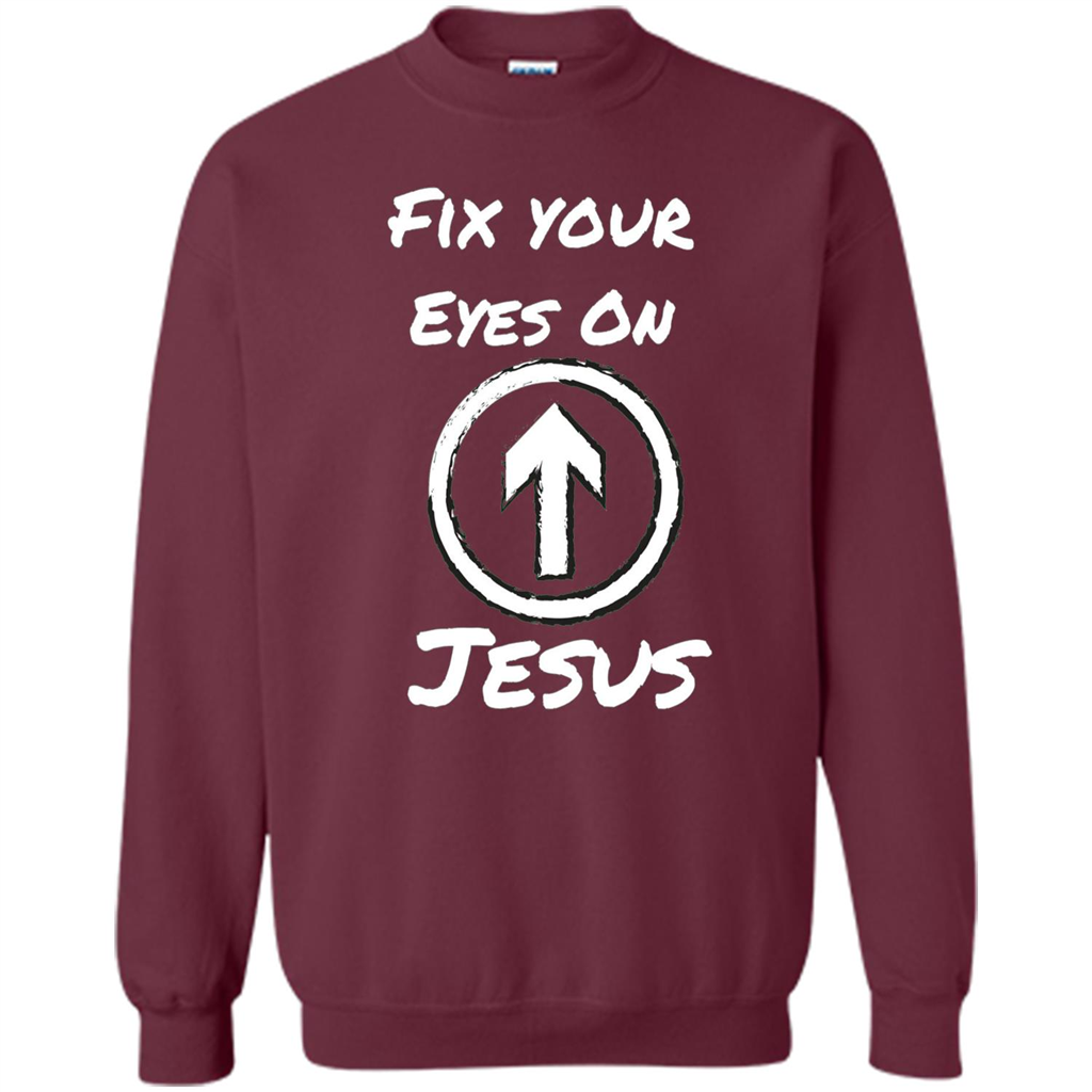 Fix Your Eyes On Jesus T-shirt Faithful Christians Maroon