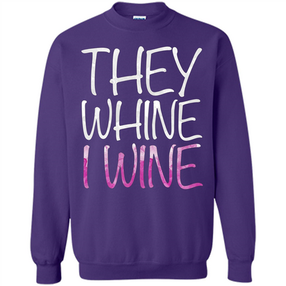 They Whine I Wine T-Shirt Orange