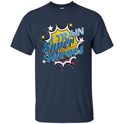 Funny Superhero T Shirt I Train Super Heroes T-shirt Navy