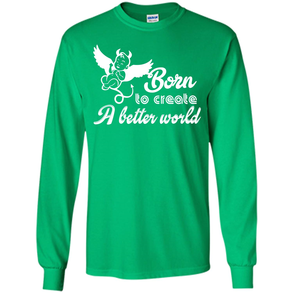 Baby T-shirt Born To Create A better World T-shirt Irish Green