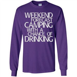 Weekend Forecast Camping With A Chance Of Drinking T-shirt