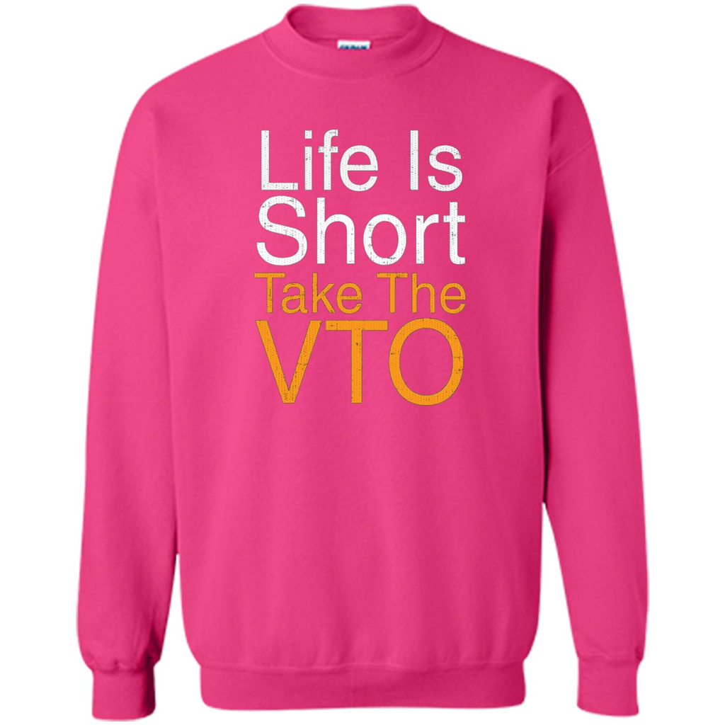 Life Is Short Take The VTO T Shirt Heliconia