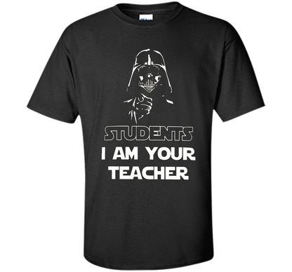 Teacher T-shirt Students I Am Your Teacher Black
