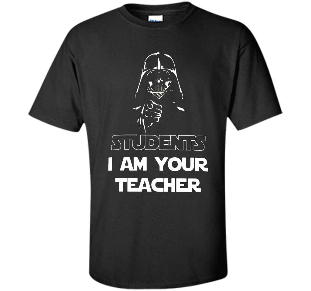 Students, I am your teacher funny graphic T-shirt
