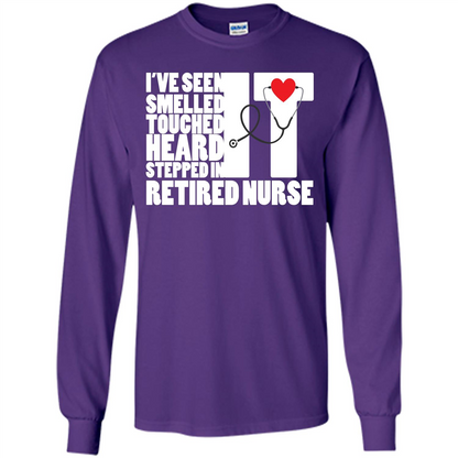 Retired Nurse T-shirt I've Seen It Smelled It Touched It Heard It Stepped In It Purple