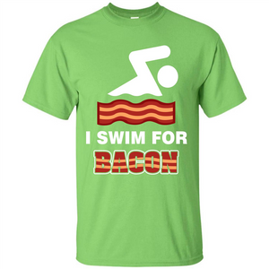 Bacon T-shirt I Swim For Bacon T-shirt