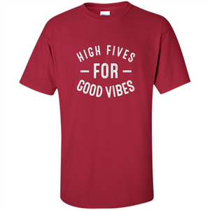 High Fives For Good Vibes T-shirt