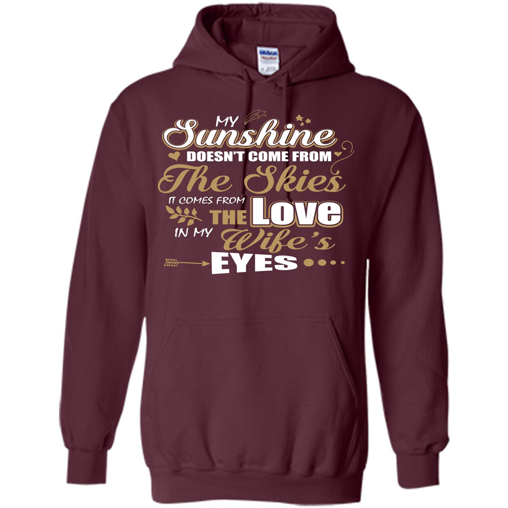 Husband T-shirt My Sunshine Comes From The Love In My Wife's Eyes Maroon