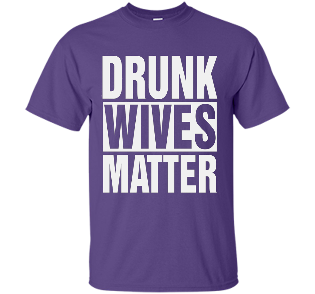 Wife T-shirt Drunk Wives Matter T-shirt Purple
