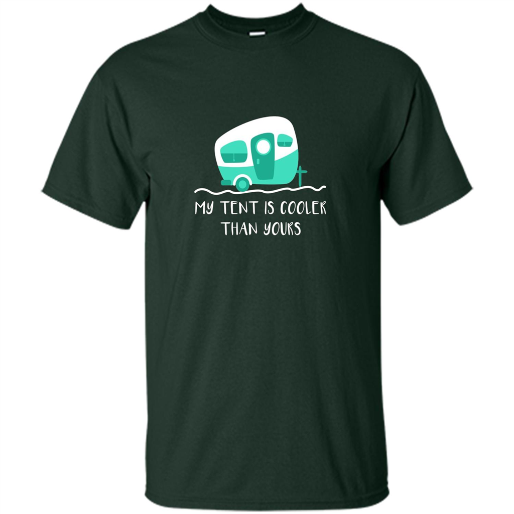 Cute Camper T-shirt My Tent Is Cooler Than Yours Forest Green