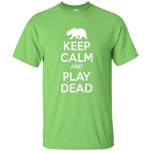 Keep Calm and Play Dead Bear T-shirt