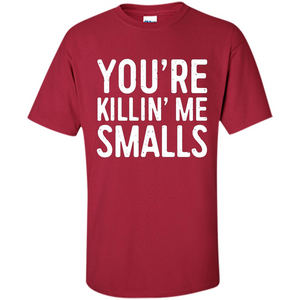 Funny Baseball Gift You're Killing Me Smalls T-shirt