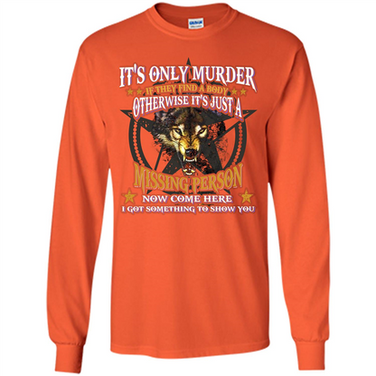 Its Only Murder If They Find A Body Otherwise T-shirt Orange