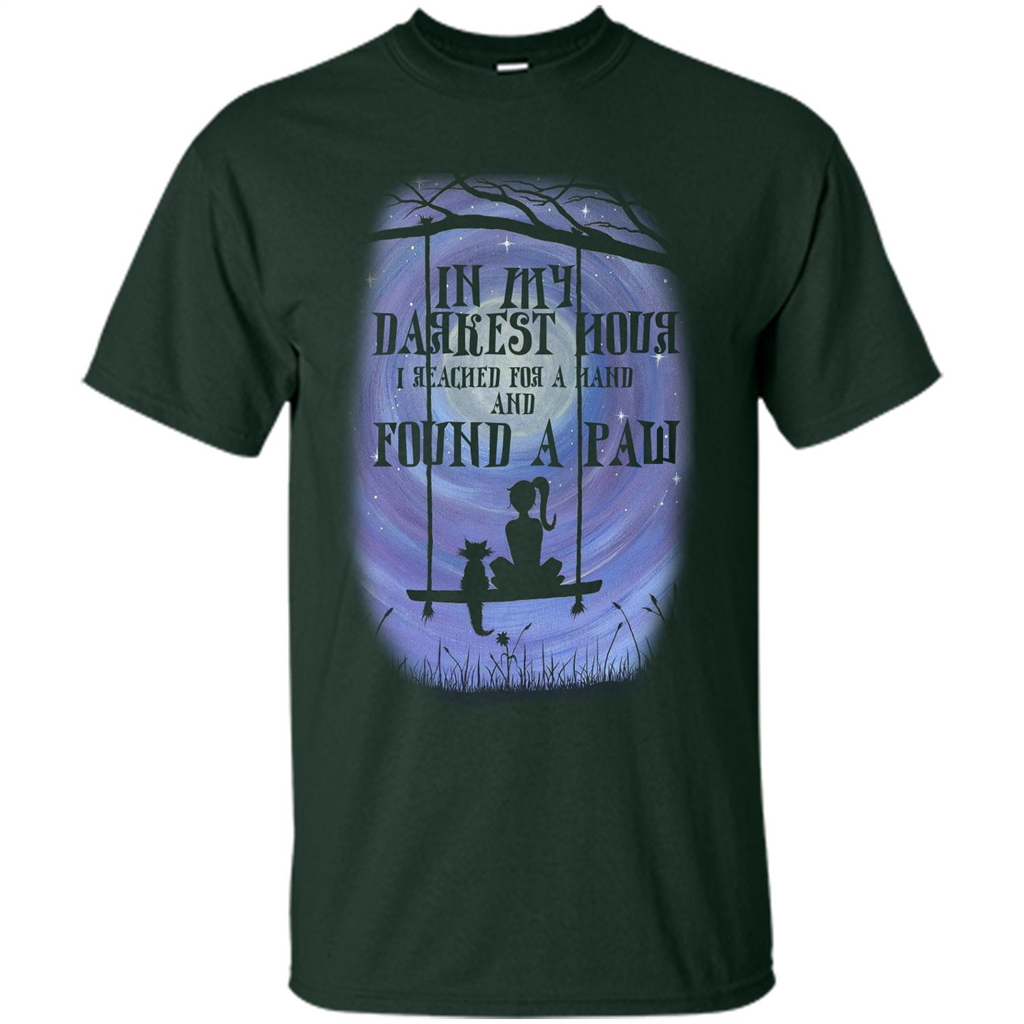 Cat Lover. In My Darkest Hour I Reached For A Hand T-shirt Forest Green
