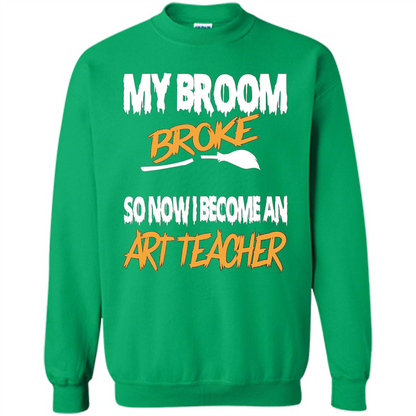 Funny Halloween Art Teacher T-shirt Broom Broke Irish Green