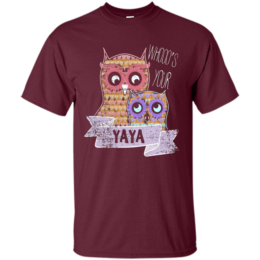 Grandma T-shirt Whooos Your YaYa Maroon