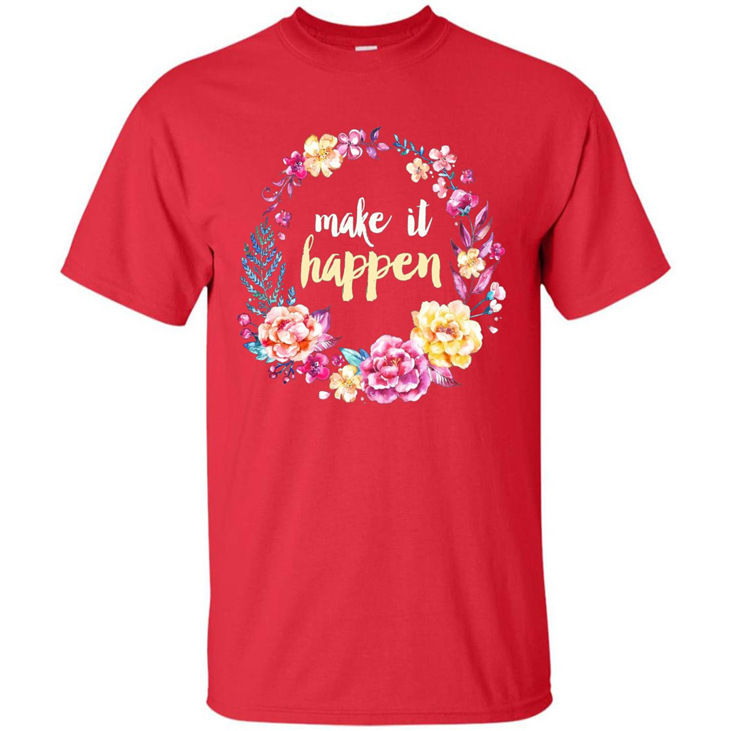 Make It Happen T-shirt Floral Wreath Script Typography T-shirt Red