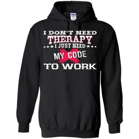 Programmer T-shirt I Don‰۪t Need Therapy I Just Need My Code To Work Black