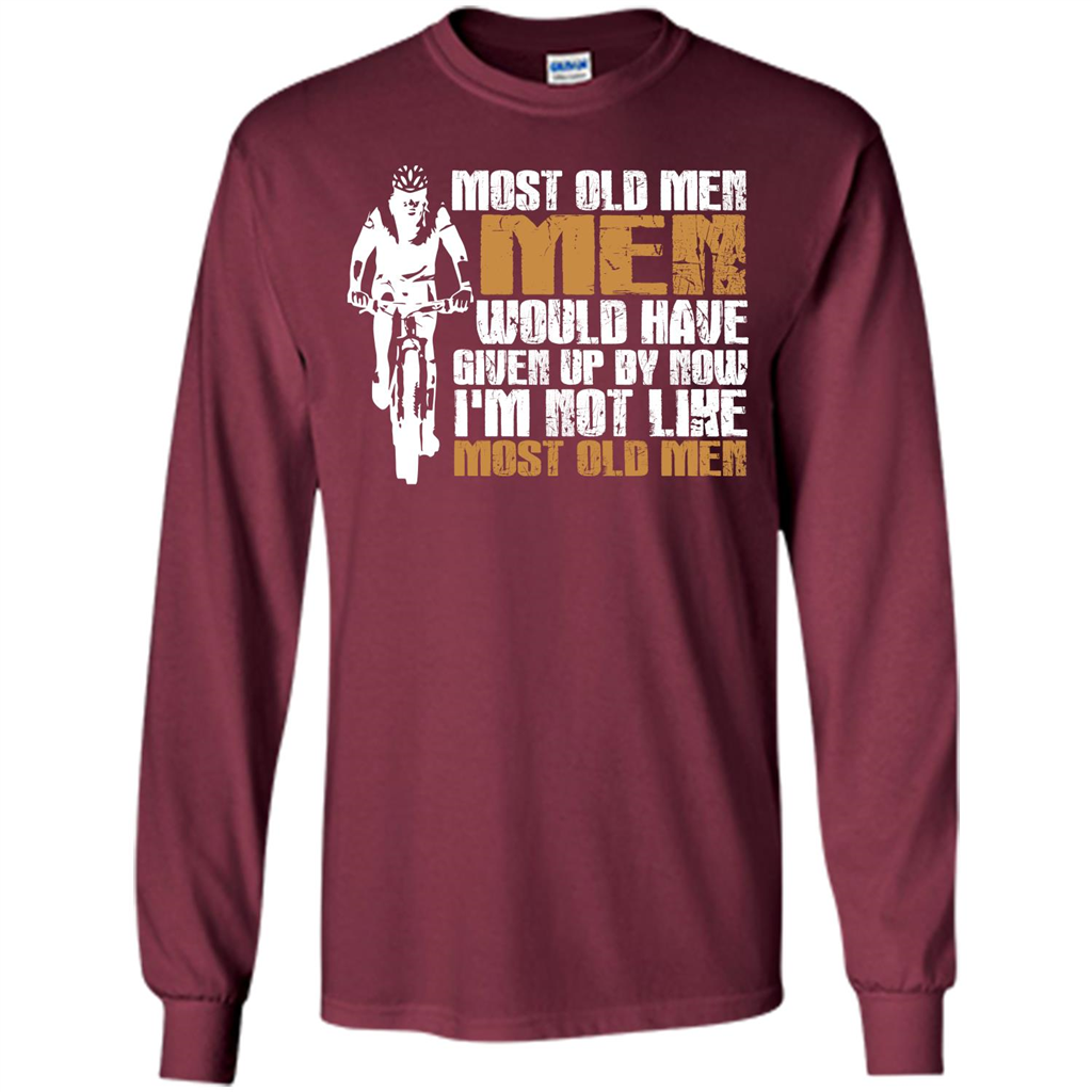 Bicycle Man T-shirt Most Old Men Would Have Given Up By Now I'm Not Like Most Old Men Maroon