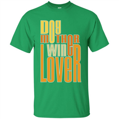 Dod Lady T-shirt Dog Mother Wine Lover T-shirt Irish Green