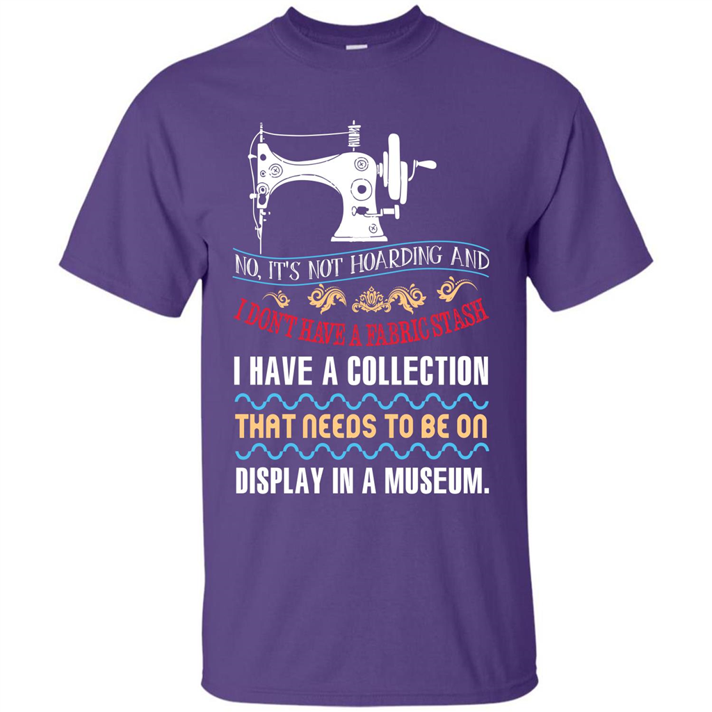 Sewing Machine T-shirt I Don’t Have A Fabric Stash T-shirt Purple