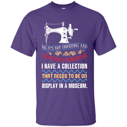 Sewing Machine T-shirt I Don’t Have A Fabric Stash T-shirt Purple