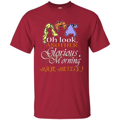Oh Look Another Glorious Morning Makes Me Sick T-shirt Cardinal